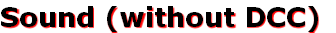 Sound (without DCC)