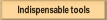 Indispensable tools.